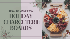 A display of charcuterie boards with text overlay: "How to Make Easy Holiday Charcuterie Boards